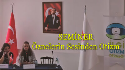 Seminer Öznelerin Sesinden Otizm